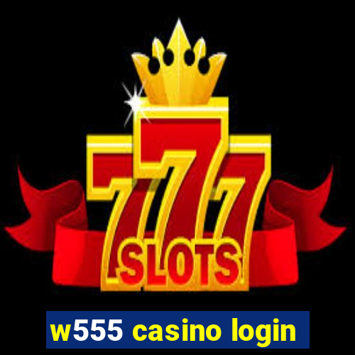 w555 casino login